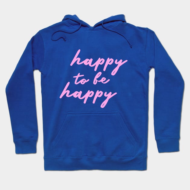 happy to be happy Hoodie by mariacaballer